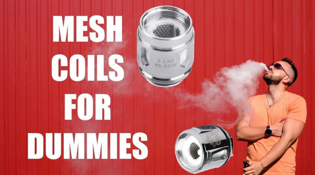 Mesh Coils For Dummies Vape Blog