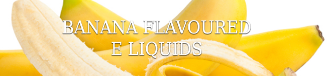 Banana E Liquid Flavours