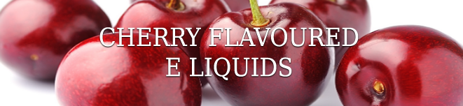 Cherry E Liquid Flavours