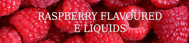 Raspberry E Liquid Flavours