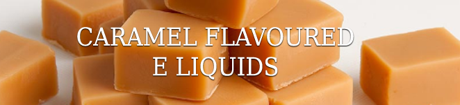 Caramel E Liquid Flavours